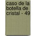 Caso de La Botella de Cristal - 49