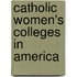 Catholic Women's Colleges In America