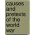 Causes And Pretexts Of The World War