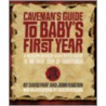 Caveman's Guide To Baby's First Year door John Ralston