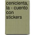 Cenicienta, La - Cuento Con Stickers