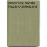 Cervantes; Revista Hispano-Americana door Onbekend