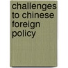 Challenges To Chinese Foreign Policy door Lowell Dittmer