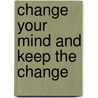 Change Your Mind And Keep The Change door Steve Andreas