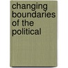 Changing Boundaries Of The Political by Unknown