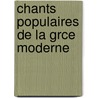 Chants Populaires de La Grce Moderne door Npomucne-Louis Lemercier