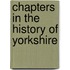Chapters In The History Of Yorkshire
