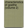 Characteristics Of Goethe (Volume 2) by Von Johann Wolfgang Goethe