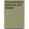Characteristics; Sketches And Essays door Addison Peale Russell