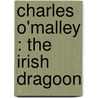 Charles O'Malley : The Irish Dragoon door Charles James Lever