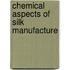 Chemical Aspects of Silk Manufacture
