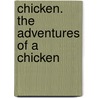 Chicken. The Adventures Of A Chicken door Andrey Obolensky