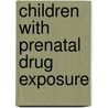 Children with Prenatal Drug Exposure door Shelly J. Lane