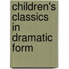 Children's Classics In Dramatic Form by Augusta Stevenson