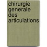 Chirurgie Generale Des Articulations by H. Morestin