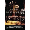 Choral Masterworks Listeners Guide P door Michael Steinberg