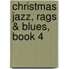 Christmas Jazz, Rags & Blues, Book 4 by Martha Mier