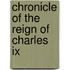 Chronicle Of The Reign Of Charles Ix