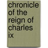 Chronicle Of The Reign Of Charles Ix by Prosper Mrime