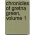 Chronicles of Gretna Green, Volume 1