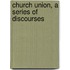 Church Union, A Series Of Discourses