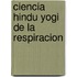 Ciencia Hindu Yogi de la Respiracion
