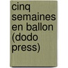 Cinq Semaines En Ballon (Dodo Press) by Jules Vernes