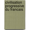 Civilisation Progressive Du Francais by Mariella Causa