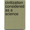 Civilization Considered As A Science door George Harris