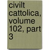 Civilt Cattolica, Volume 102, Part 3 door . Anonymous