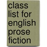 Class List For English Prose Fiction by Library Boston Public