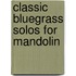 Classic Bluegrass Solos for Mandolin
