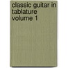 Classic Guitar In Tablature Volume 1 by Dennis Franco