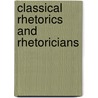 Classical Rhetorics and Rhetoricians by Unknown
