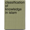 Classification Of Knowledge In Islam door Osman Bakar