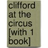 Clifford at the Circus [With 1 Book]