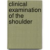 Clinical Examination of the Shoulder door Todd S. Ellenbecker