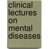 Clinical Lectures On Mental Diseases by Charles Follen Folson