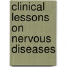 Clinical Lessons On Nervous Diseases door Silas Weir Mitchell