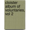 Cloister Album of Voluntaries, Vol 2 door Alfred Publishing