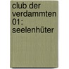 Club der Verdammten 01: Seelenhüter by Kathy Felsing