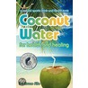 Coconut Water For Health And Healing door Bruce Fife