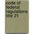 Code of Federal Regulations Title 21