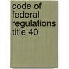 Code of Federal Regulations Title 40 door Onbekend
