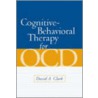 Cognitive-Behavioral Therapy For Ocd by David A. Clark