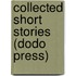 Collected Short Stories (Dodo Press)