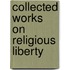 Collected Works On Religious Liberty
