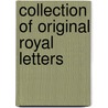 Collection of Original Royal Letters by Sir George Bromley
