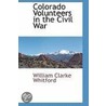 Colorado Volunteers in the Civil War door William Clarke Whitford