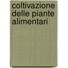 Coltivazione Delle Piante Alimentari door Alessandra Canevari